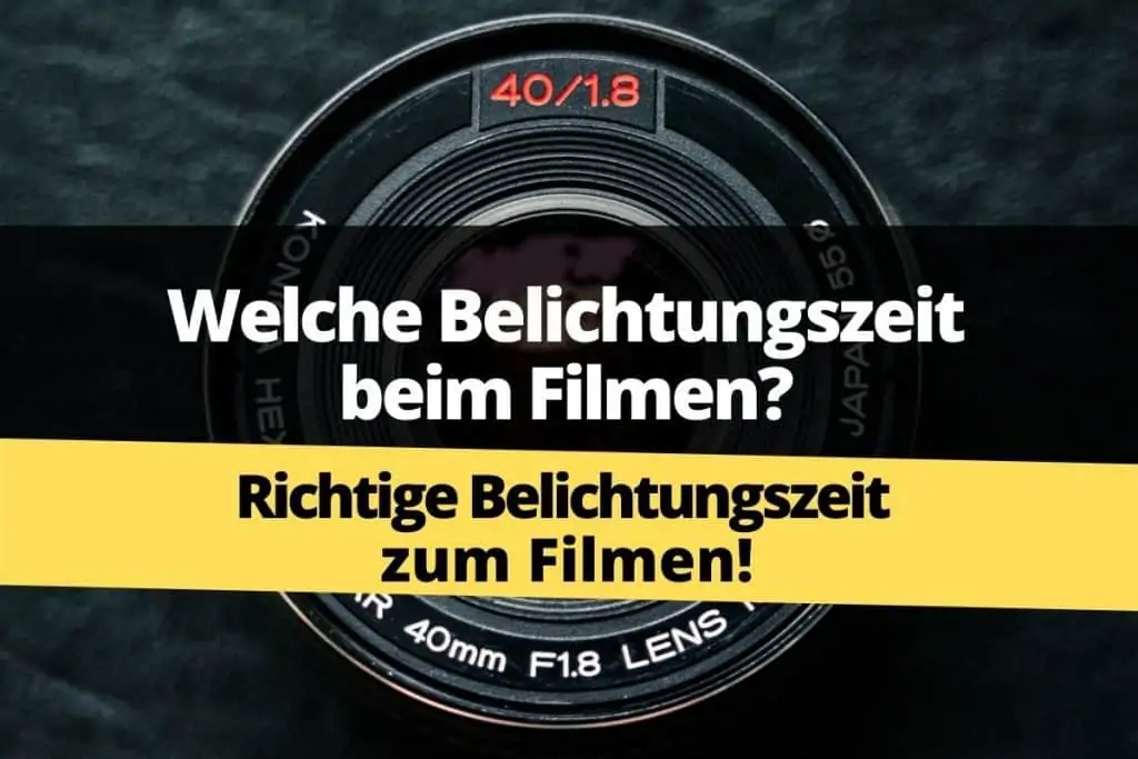 Welche Belichtungszeit beim Filmen