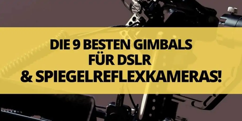 das beste gimbal für kamera