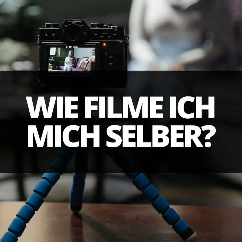 Wie filme ich mich selber? | Wie kann man sich selbst Wie filme ich mich selber? | Wie kann man sich selbst