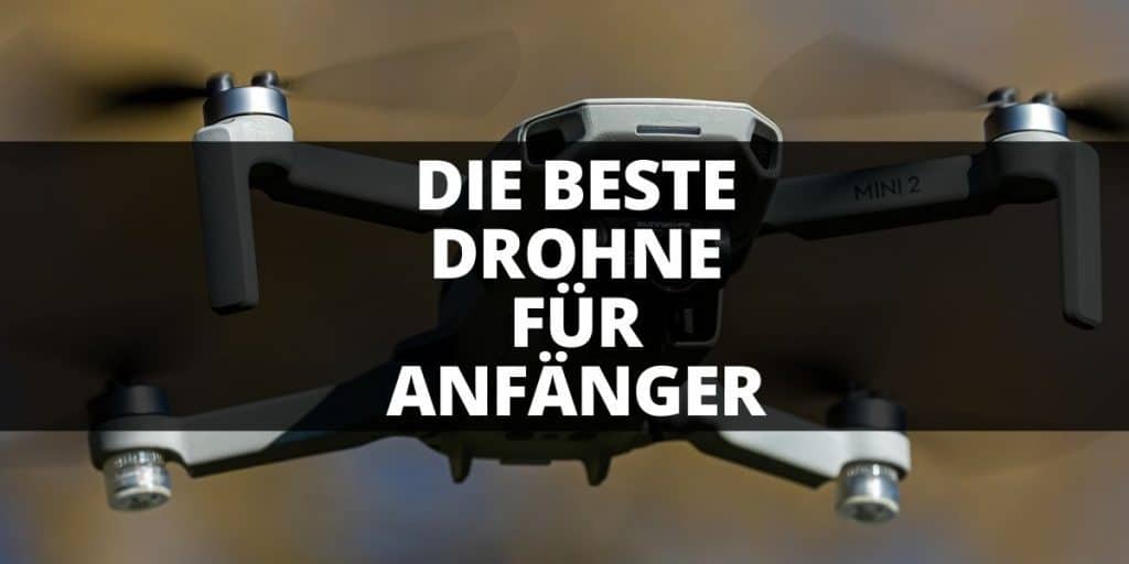 beste drohne für anfänger