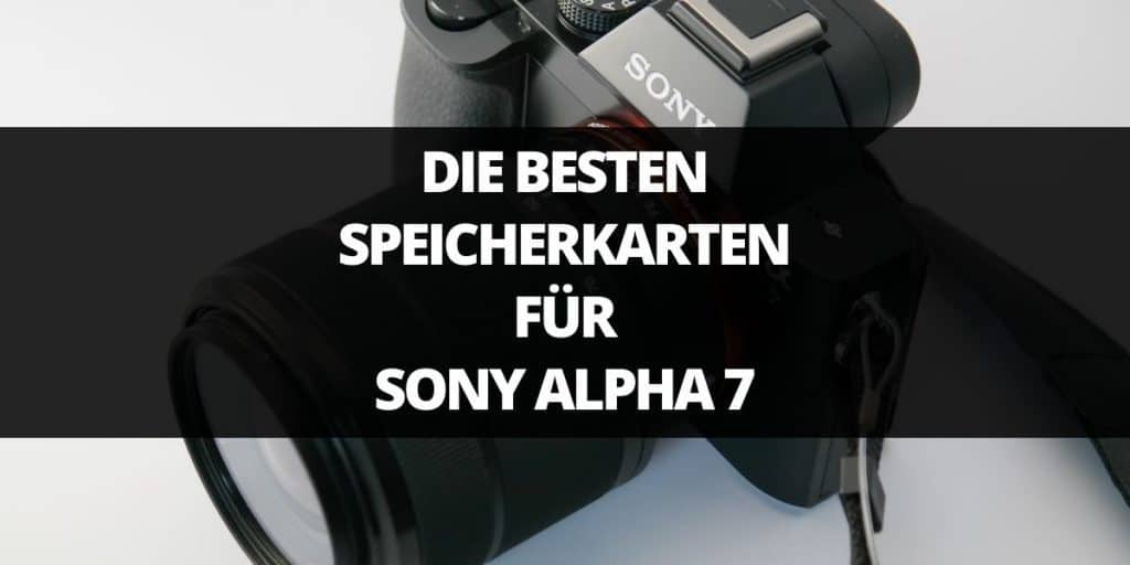 die besten speicherkarten für sony alpha 7