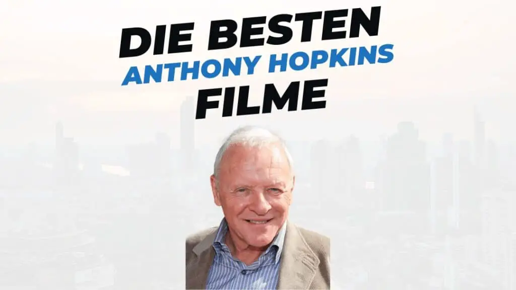 Beitragsbild mit Titel "die-besten-Filme-mit-Anthony-Hopkins" auf weißem Hintergrund mit Portrait von Anthony Hopkins