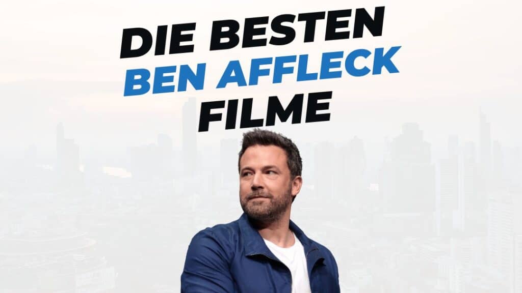 Beitragsbild mit Titel "die-besten-Filme-mit-Ben-Affleck" auf weißem Hintergrund mit Portrait von Ben Affleck