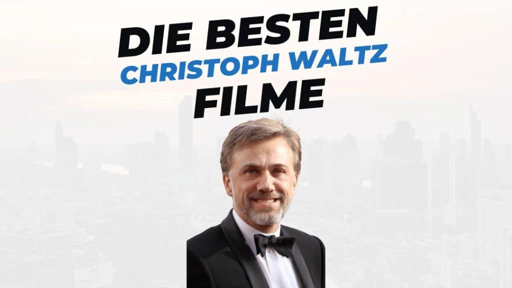 Beitragsbild mit Titel "die besten Filme mit Christoph Waltz" auf weißem Hintergrund mit Portrait von Christoph Waltz