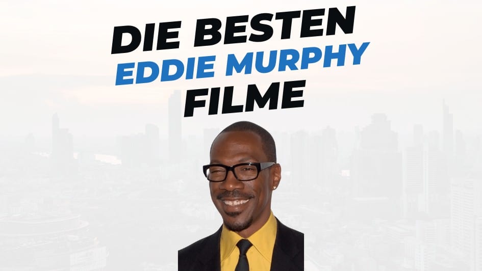 Beitragsbild mit Titel "die-besten-Filme-mit-Eddie-Murphy" auf weißem Hintergrund mit Portrait von Eddie Murphy