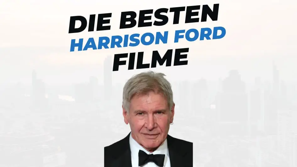 Beitragsbild mit Titel "die-besten-Filme-mit-Harrison-Ford" auf weißem Hintergrund und Portrait von Harrison Ford