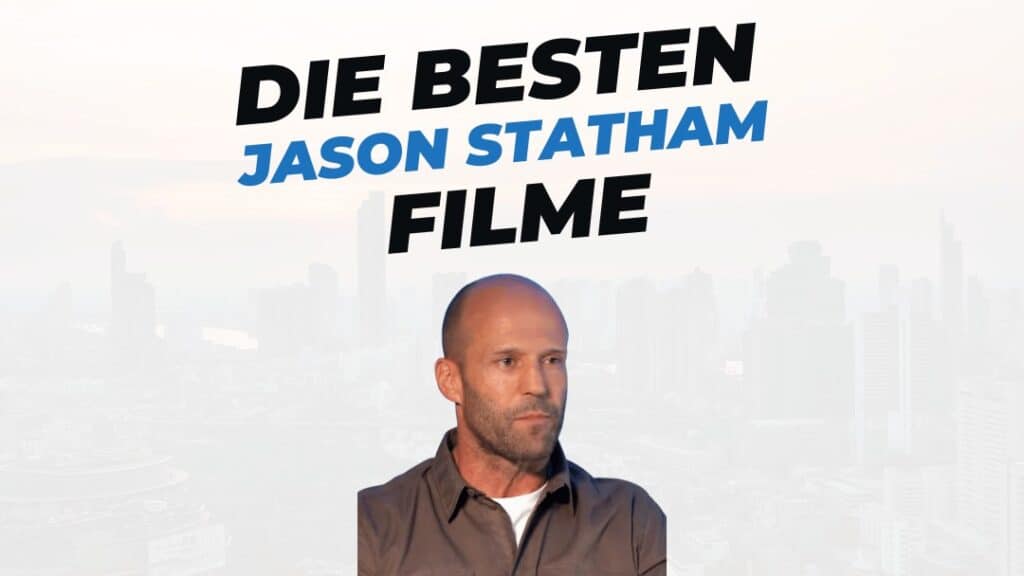 Beitragsbild mit Text mit Titel des Beitrages "die besten Filme mit Jason Statham" und Portrait von Jason Statham auf weißem hintergrund