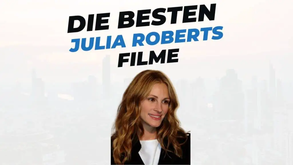 Beitragsbild mit Titel "die-besten-Filme-mit-Julia-Roberts" auf weißem Hintergrund mit Portrait von Julia Roberts