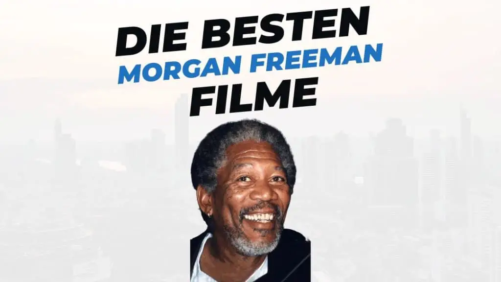 Beitragsbild mit Titel "die-besten-Filme-mit-Morgan Freeman" auf weißem Hintergrund mit Portrait von Morgan Freeman