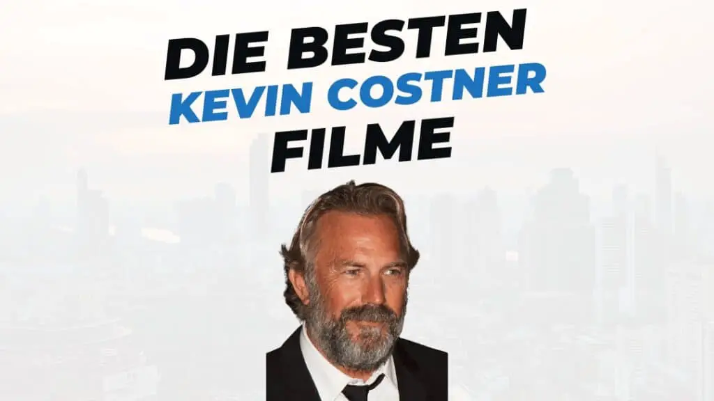 Beitragsbild mit Titel "die-besten-Filme-mit-Kevin-Costner" auf weißem Hintergrund mit Portrait von Kevin Costner