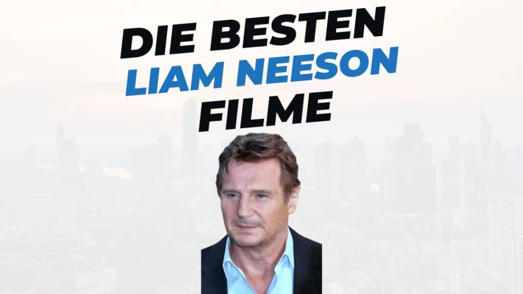 Beitragsbild mit Titel "die-besten-Filme-mit-Liam-Neeson" auf weißem Hintergrund mit Portrait von Liam Neeson