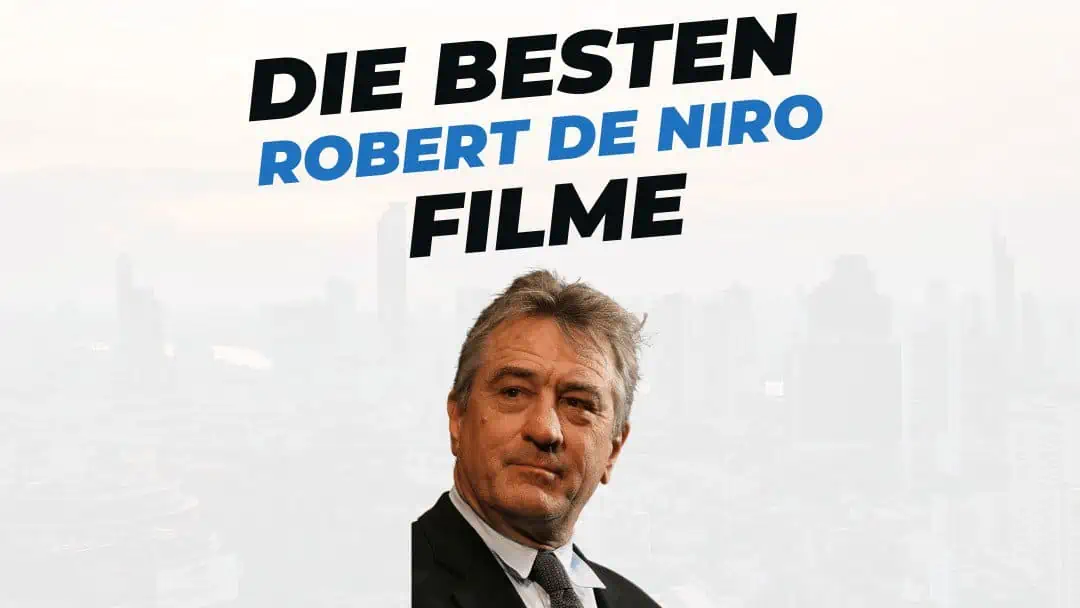 Die 10 besten Filme mit Robert De Niro + interessante Fakten