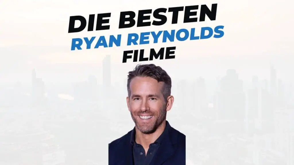 Beitragsbild mit Titel "die-besten-Filme-mit-Ryan-Reynolds" auf weißem hintergrund und portrait von ryan reynolds