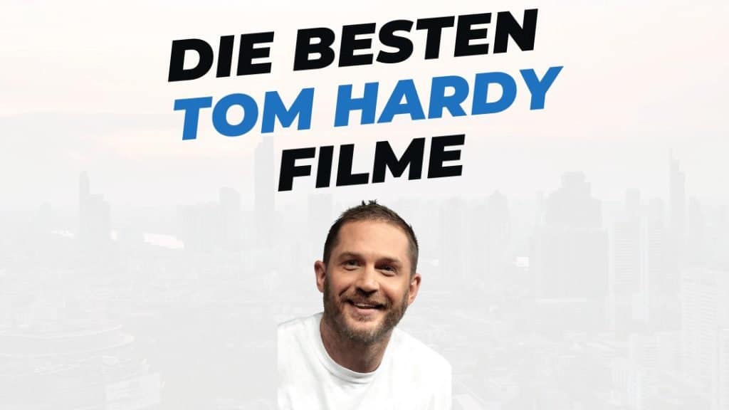 Beitragsbild mit Titel "die besten Filme mit Tom Hardy" auf weißem Hintergrund mit Portrait von Tom Hardy