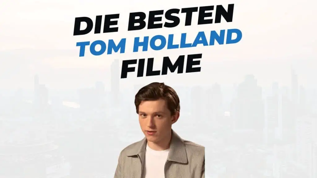 Beitragsbild mit Titel "die-besten-Filme-mit-Tom-Holland" auf weißem Hintergrund mit Portrait von Tom Holland