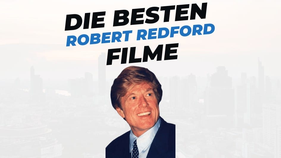 Beitragsbild mit Titel "die-besten-Filme-mit-robert-redford" auf weißem Hintergrund mit Portrait von Robert Redford