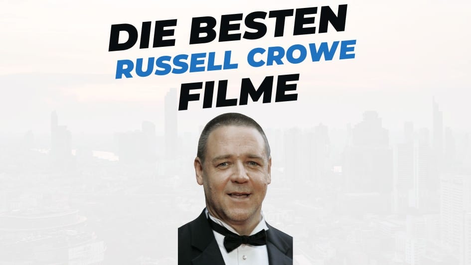Beitragsbild mit Titel "die-besten-Filme-mit-russell-crowe" auf weißem Hintergrund mit Portrait von Russel Crowe