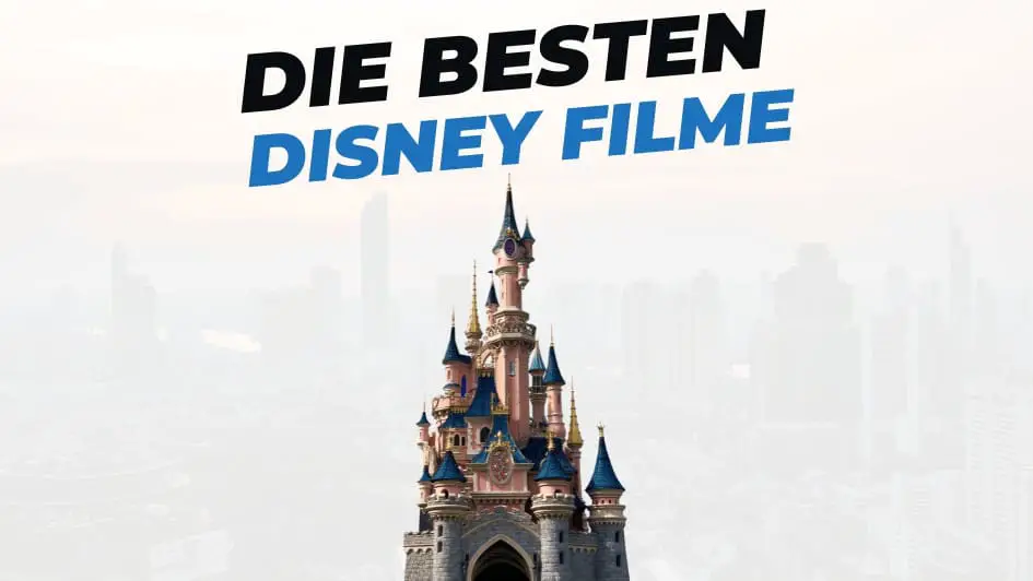 Beitragsbild mit Titel "die-besten-Disney-Filme" auf weißem Hintergrund mit Abbildung von Disney Schloss