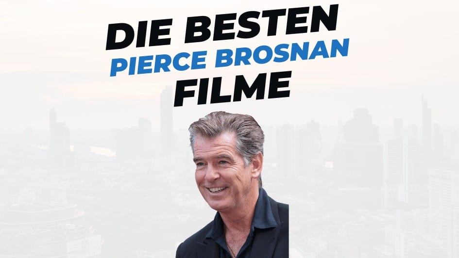 Beitragsbild mit Titel "die-besten-Filme-mit-Pierce-Brosnan" auf weißem Hintergrund mit Portrait von Pierce Brosnan