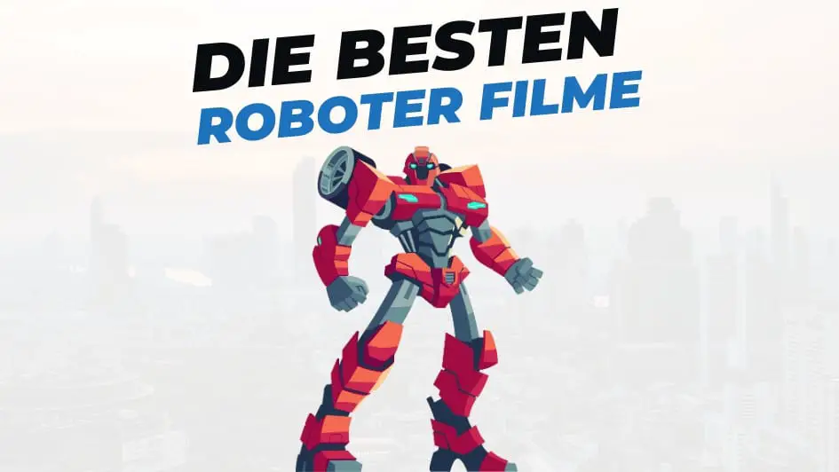 Beitragsbild mit Titel "die-besten-Filme-mit-Robotern" auf weißem Hintergrund mit Abbildung von Roboter