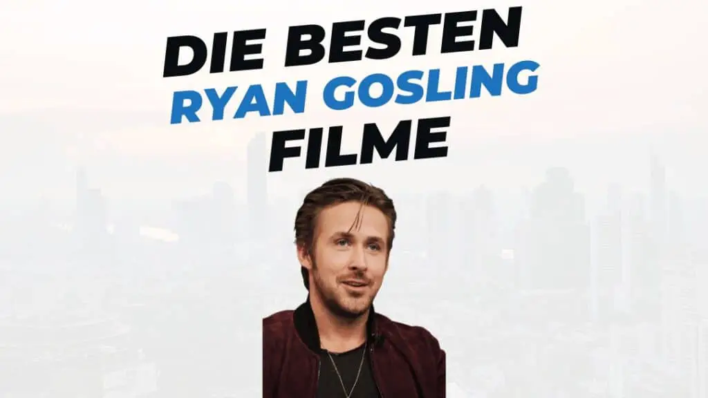 Beitragsbild mit Titel "die-besten-Filme-mit-Ryan-Gosling" auf weißem Hintergrund mit Portrait von Ryan Gosling