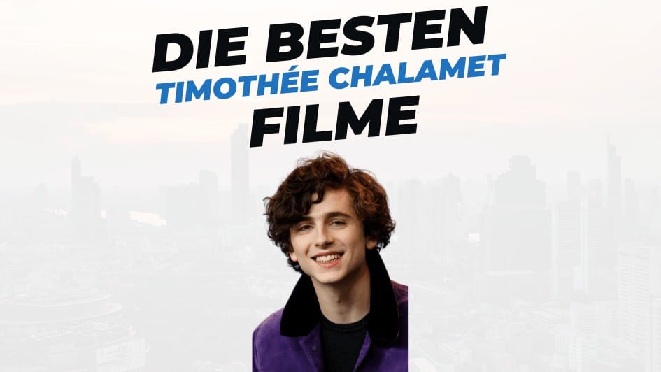 Beitragsbild mit Titel "die-besten-Filme-mit-Timothee-Chalamet" auf weißem Hintergrund mit Portrait von Timothée Chalamet