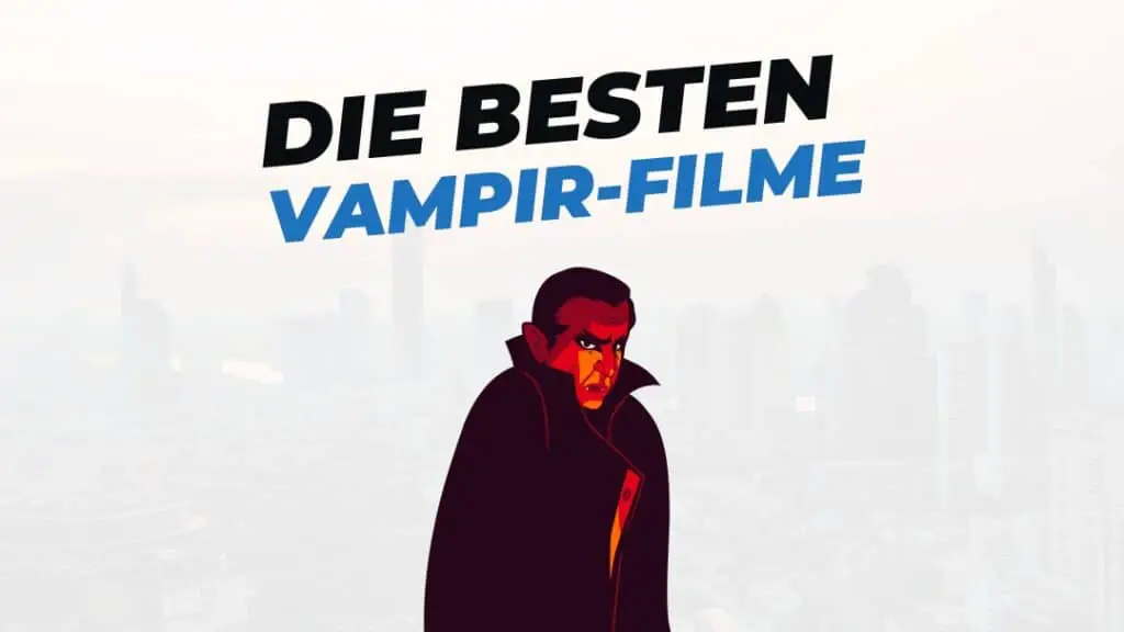Beitragsbild mit Titel "die-besten-Filme-mit-Vampir-Filme" auf weißem Hintergrund und Abbildung von einem Vampir