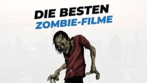 Die 10 besten ZombieFilme Filmtipps + Fakten