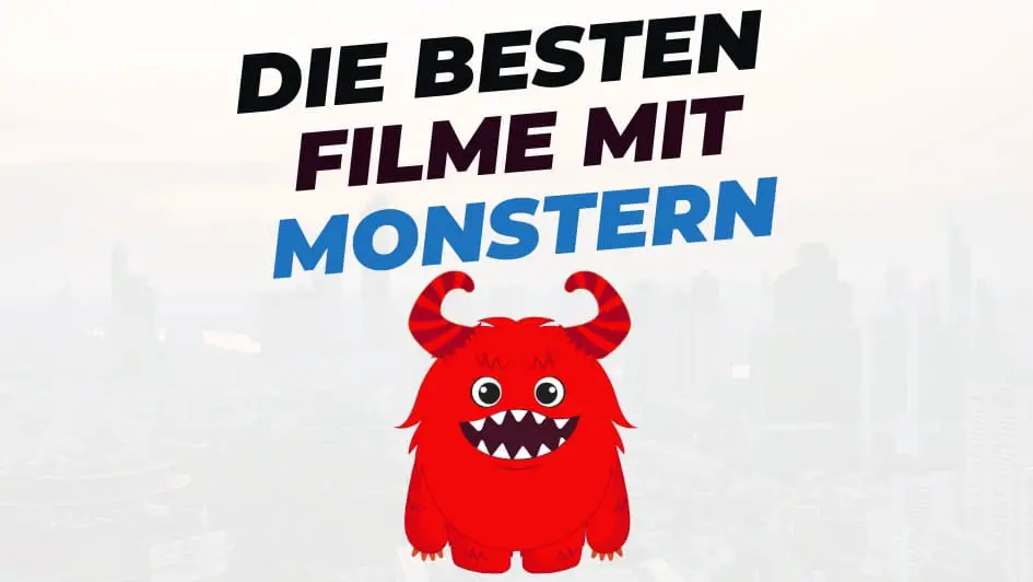 Beitragsbild mit Titel "die-besten-Filme-mit-monstern" auf weißem Hintergrund mit Abbildung von Monster