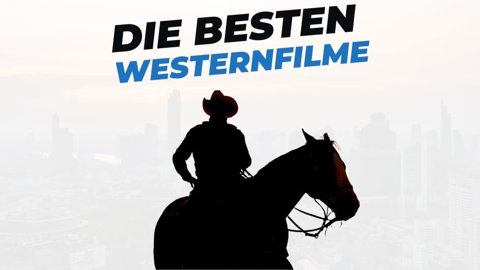 Beitragsbild mit Titel "die-besten-Westernfilme" auf weißem Hintergrund mit Abbildung von Cowboy