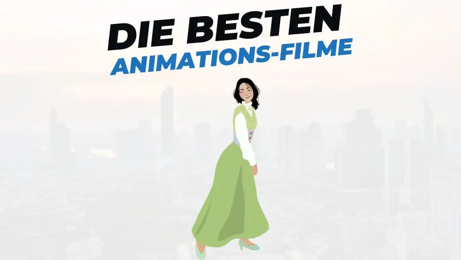 Beitragsbild mit Titel "die-besten-animations-filme" auf weißem Hintergrund mit Abbildung von Animationscharakter