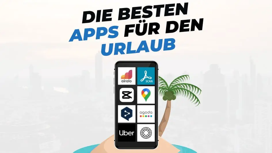 Beitragsbild mit Titel "die-besten-apps-fuer-den-urlaub" auf weißem Hintergrund mit Abbildung von Smartphone