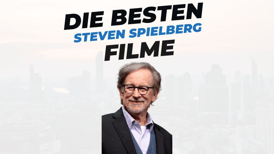 Beitrasbild mit Titel "die-besten-steven-spielberg-filme" auf weißem Hintergrund mit Portrait von Steven spielberg