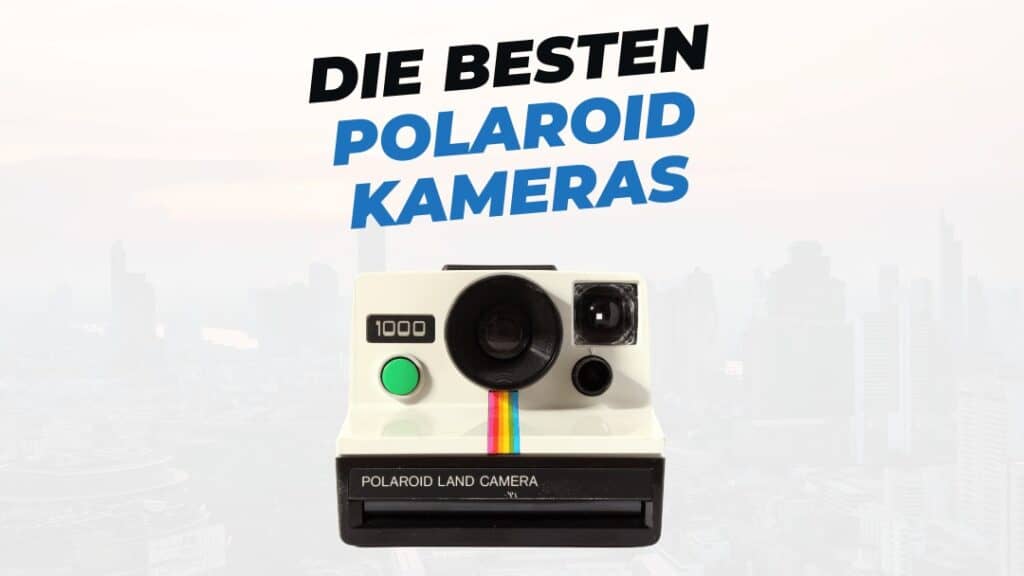 Polaroid Kamera: Die besten Modelle für Anfänger, kleine Budgets und Kinder