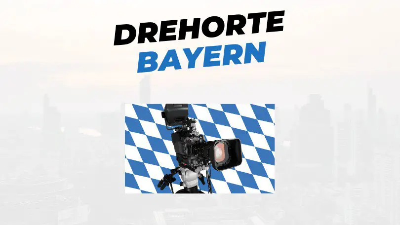 Berühmte Drehorte in Bayern – Orte, Filme, Infos