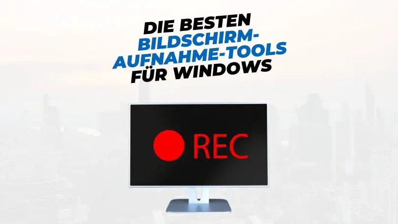 Die besten Bildschirmaufnahme-Tools für Windows