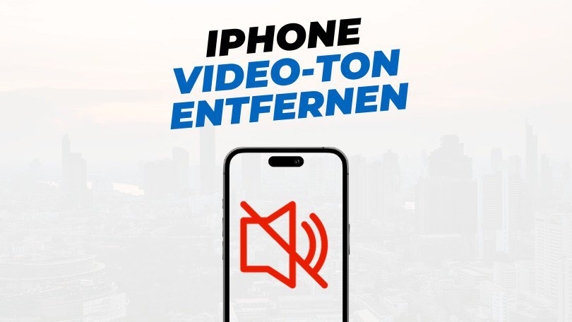 Video Ton Entfernen mit dem iPhone – Anleitung und Tipps